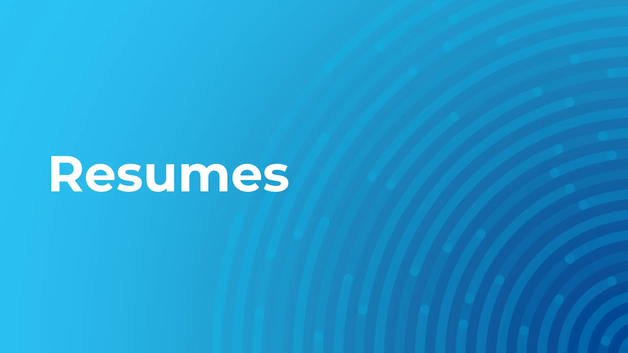 Resumes
 