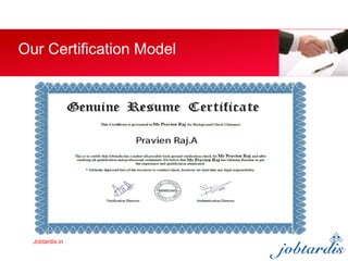 Jobtardis.in
Our Certification Model
 