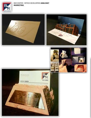 BSR	CEntER	-	OFFiCE	DEvElOPERS 2006/2007
                    marKeting

www.bsr-center.hu
 