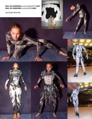 Ball Of vamPireS musical	BuDAPEst 2007
Ball Of vamPireS musical WIEn 2009

CostuME PAIntInG
 