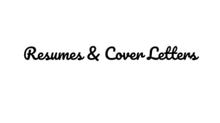 Resumes & Cover Letters
 