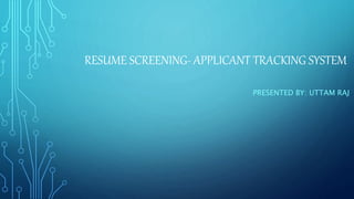 Resume screening applicant tracking system | PPTX