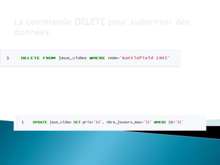 La commande UPDATE pour modifier une
entrée:

 