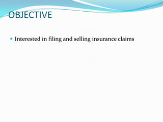 OBJECTIVEInterested in filing and selling insurance claims