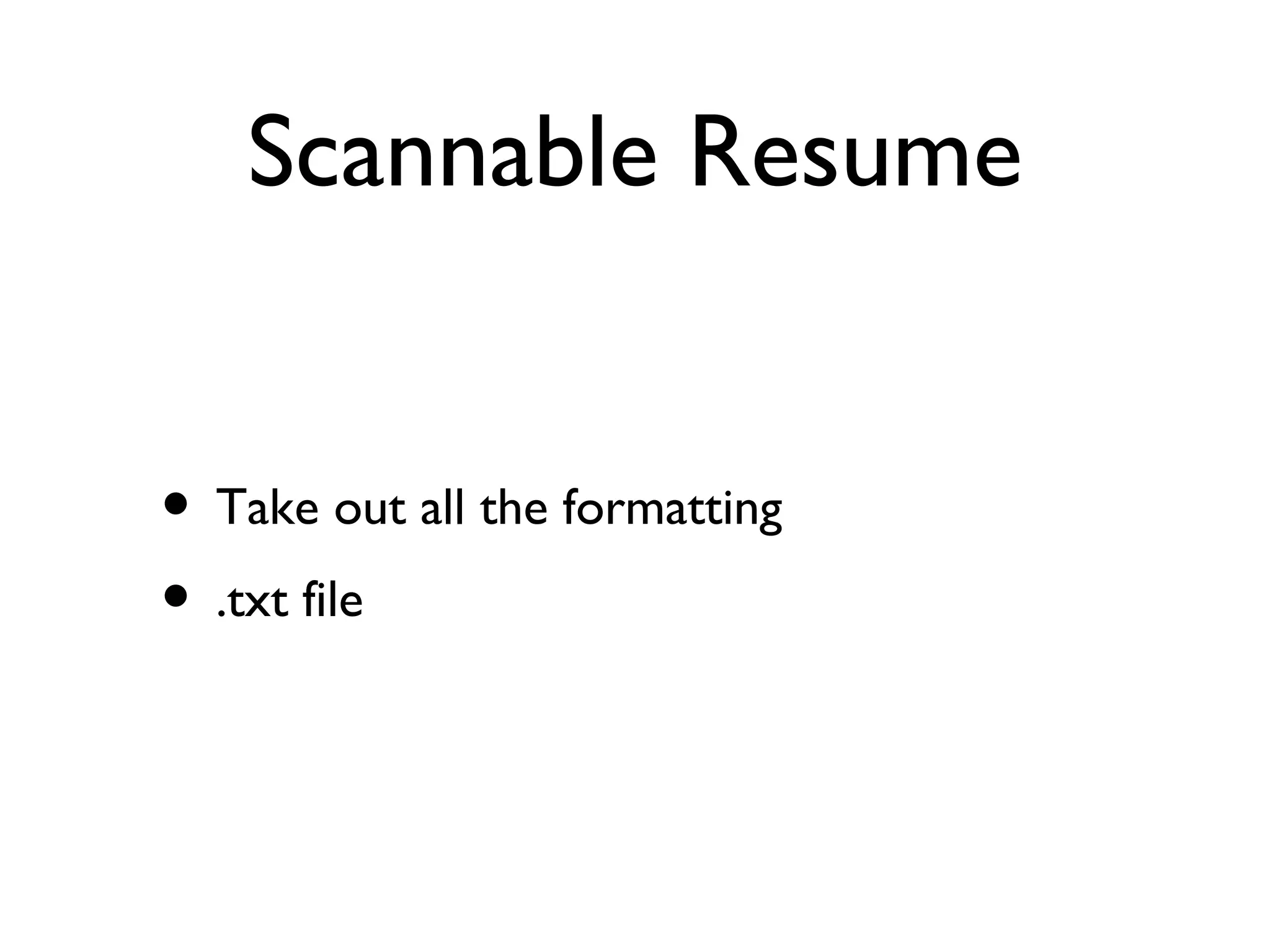 Scannable Resume Take out all the formatting .txt file 