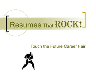 Resumes  That  ROCK! Touch the Future Career Fair 
