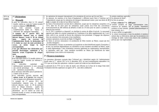Division de la Législation
14/28
T.V.A.
(suite)
3°/ Déclarations
a - Mensuelle :
 pour les redevables dont le CA annuel
taxable réalisé au cours de l’année écoulée
atteint ou dépasse 1.000.000 DH ;
 pour toute personne n’ayant pas
d’établissement stable au Maroc et y
effectuant des opérations imposables.
A compter du 1er
janvier 2011, les
contribuables imposés sous ce régime
doivent déposer, avant le 20 de chaque
mois, auprès du receveur de
l’administration fiscale, la déclaration de
CA réalisé au cours du mois précédent et
verser, en même temps la taxe
correspondante.
Ceux qui effectuent leur déclaration par
procédé électronique continuent à la
souscrire avant l’expiration de chaque
mois.
b- Trimestrielle :
les redevables dont le CA taxable réalisé au
cours de l’année écoulée est inférieur à
1.000.000 DH ;
les redevables exploitant des
établissements saisonniers et ceux exerçant
une activité périodique ou effectuant
des opérations occasionnelles ;
les nouveaux redevables pour la période de
l’année civile en cours ;
Les redevables susvisés peuvent, sur
option, avant le 31 janvier, être imposés
sous le régime de la déclaration mensuelle.
A compter du 1er
janvier 2011, les
contribuables imposés sous ce régime
doivent déposer, avant le 20 du premier
mois de chaque trimestre, auprès du
receveur de l’administration fiscale, la
déclaration de CA réalisé au cours du
trimestre écoulé et verser, en même temps la
taxe correspondante.
 les opérations de transport international et les prestations de services qui lui sont liées ;
 les autocars, les camions et les biens d’équipement y afférents (aussi bien à l’intérieur qu’à
l’importation), acquis par les entreprises de transport international routier, pour une durée de 24
mois à compter de la date de leur début d’activité ;
 les biens d’investissement ouvrant droit à déduction, acquis par les entreprises assujetties à la
TVA, dans les 36 mois pour les entreprises ayant conclu avec l’Etat des conventions
d’investissement de 200 millions de dirhams et dans les 24 mois pour les autres à compter du
début de leur activité ;
La LF 2011 a amélioré ce dispositif, en clarifiant la notion du début d’activité. La nouveauté
apportée par ladite loi consiste notamment en l’institution d’un délai supplémentaire de 3 ou 6
mois, selon le cas, accordé en faveur des entreprises leur permettant d’engager des dépenses
liées aux premiers frais nécessaire à leur installation.
 certaines opérations et activités de Bank Al Maghrib ;
 les biens et services nécessaires à la production de films tournés au Maroc, acquis par des
sociétés étrangères ;
 les marchandises, travaux ou prestations qu’acquièrent ou dont bénéficient auprès d’assujettis à
la taxe, les missions diplomatiques ou consulaires et leurs membres accrédités au Maroc, ayant
le statut diplomatique. Cette exonération concerne également les organisations internationales
et régionales, ainsi que leurs membres accrédités au Maroc qui bénéficient du statut
diplomatique (sous réserve de réciprocité).
3°) Mesures transitoires
Les personnes physiques exerçant dans l’informel qui s’identifient auprès de l’administration
fiscale entre le 1er
janvier 2011 et le 31 décembre 2012, ne sont éventuellement imposables à la
TVA que sur la base des opérations réalisées à partir de la date de leur identification.
Le paiement de la TVA sur la vente de stocks sera effectué sur la base de la marge brute dont
l’évaluation doit être supérieure ou égale à 20 %, sans droit à déduction.
certains matériaux agricoles ;
les aliments de bétail ;
les bois en grumes.
d-Taux réduit de 7 % ADD pour:
 certains produits de large consommation (eau,
conserves de sardines, lait en poudre, fournitures
scolaires et leurs intrants, produits pharmaceutiques et
leurs intrants, etc.) ;
 le sucre raffiné ou aggloméré ;
 la voiture économique et tous les produits et matières
entrant dans sa fabrication, ainsi que les prestations de
montage de ladite voiture sous réserve des conditions
prévues par voie réglementaire.
 