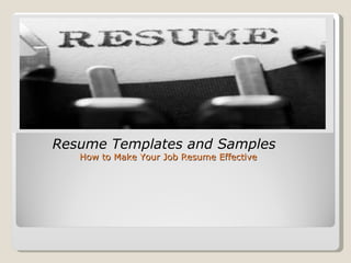 How to Make Your Job Resume Effective  ,[object Object]