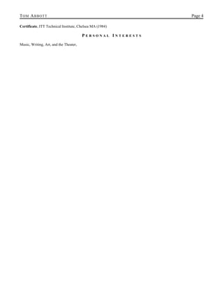 TOM ABBOTT Page 4
Certificate, ITT Technical Institute, Chelsea MA (1984)
P E R S O N A L I N T E R E S T S
Music, Writing, Art, and the Theater,
 