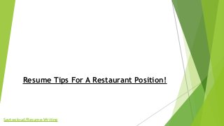 Resume Tips For A Restaurant Position!
Saytooloud/Resume-Writing
 