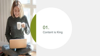 01.
Content is King
 