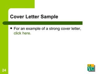 Cover Letter Sample For an example of a strong cover letter,  click here. 