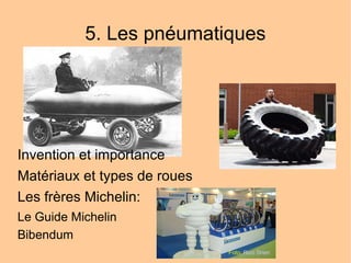 5. Les pnéumatiques Invention et importance Matériaux et types de roues Les frères Michelin: Le Guide Michelin Bibendum Foto:  Rico Shen 