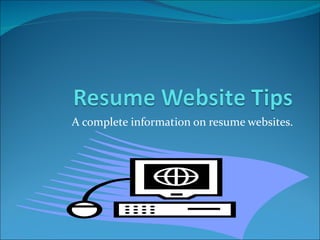 A complete information on resume websites. 
