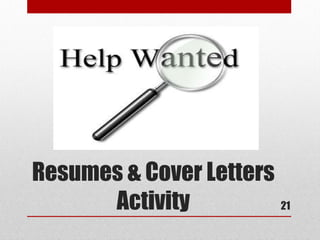 Resumes & Cover Letters
      Activity          21
 
