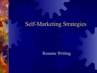 Self-Marketing Strategies Resume Writing 