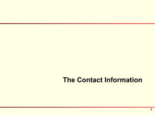 The Contact Information



                          4
 
