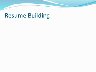 Resume Building
 