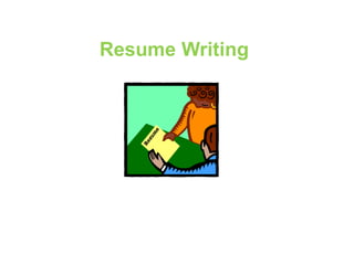 Resume Writing
 