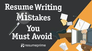 Resume Writing Mistakes You Must Avoid