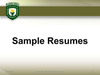 Sample Resumes


6/18/2009   Rasmussen - Proprietary and Confidential   14
 
