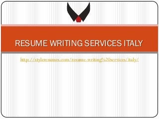 RESUME WRITING SERVICES ITALY
http://styleresumes.com/resume-writing%20services/italy/

 