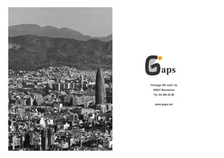 aps
                                            Còrsega 391 entrl. 2a
                                              08037 Barcelona
                                              Tel. 93 208 25 90


                                               www.gaps.net




663-117-11   Baròmetre Barcelona_Abril’11                           18
 