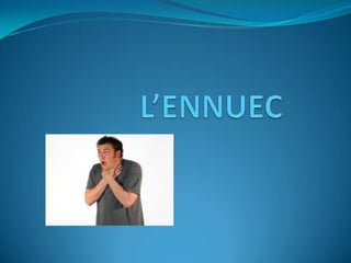  L’ENNUEC