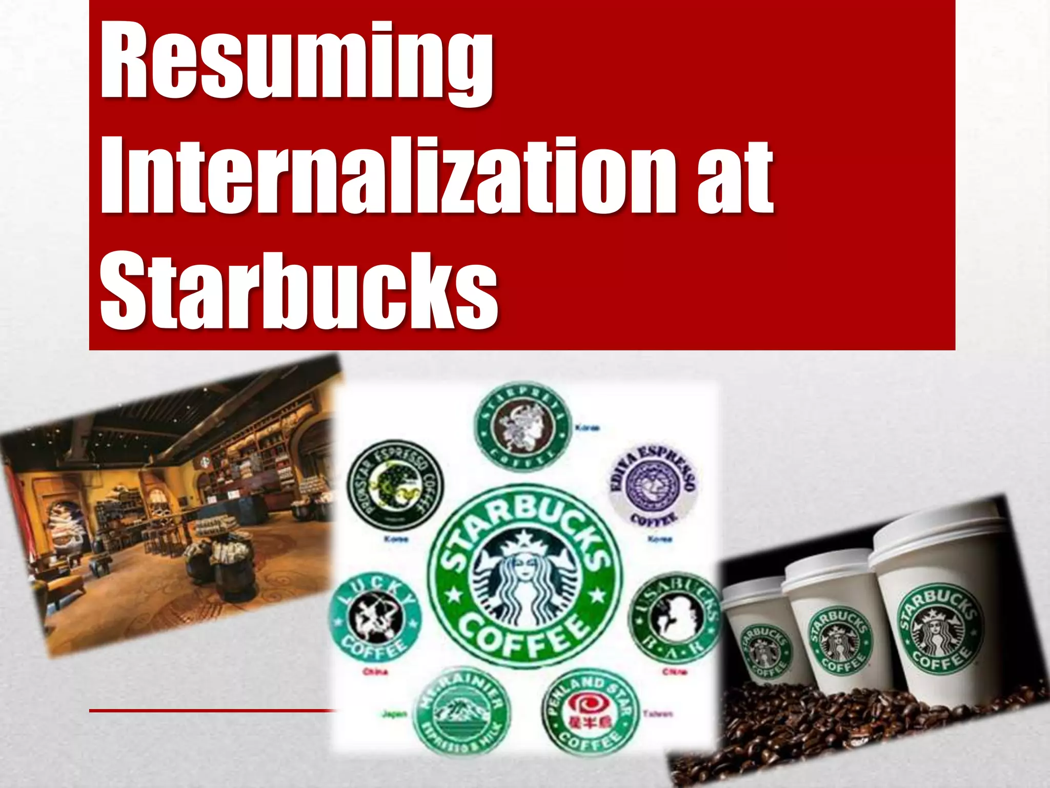 Resuming internalization at starbucks | PPTX