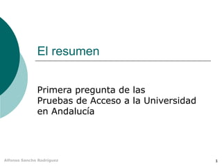 El resumen Primera pregunta de las Pruebas de Acceso a la Universidad en Andalucía 