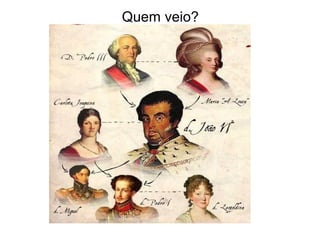 Quem veio?
 