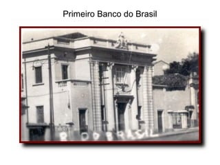 Primeiro Banco do Brasil
 