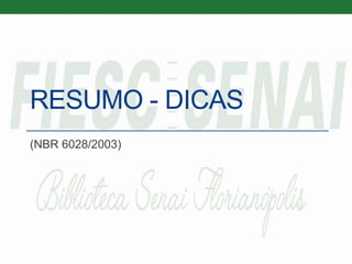RESUMO - DICAS
(NBR 6028/2003)
 