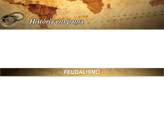 FEUDALISMO
 