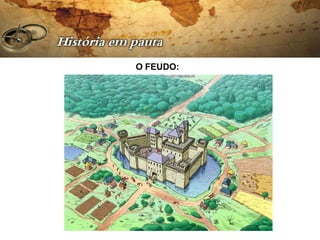 O FEUDO:
 