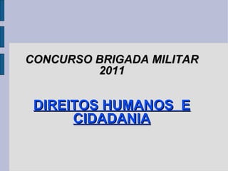 CONCURSO BRIGADA MILITAR 2011 DIREITOS HUMANOS  E CIDADANIA 