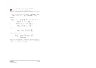 Instituto Superior de Engenharia de Lisboa
Área Departamental de Matemática
Resumos sobre Probabilidades e Estatística
com F
`
n1 ´ 1; n2 ´ 1; α
2
˘
“ F p12; 15; 0, 05q “ 1
F p15;12;0,95q
“ 1
2,6169
“
0, 3821 e F
`
n1 ´ 1; n2 ´ 1; 1 ´ α
2
˘
“ F p12; 15; 0, 95q “ 2, 4753.
Logo tem-se
P
”
F
`
n1 ´ 1; n2 ´ 1; α
2
˘
ă
S2
1
S2
2
ˆ
σ2
2
σ2
1
ă F
`
n1 ´ 1; n2 ´ 1; 1 ´ α
2
˘ı
“ 1 ´ α
P
”
0, 3821 ă
S2
1
S2
2
ˆ
σ2
2
σ2
1
ă 2, 4753
ı
“ 0, 9 ô
ô P
”
0, 3821 ˆ
S2
2
S2
1
ă
σ2
2
σ2
1
ă 2, 4753 ˆ
S2
2
S2
1
ı
“ 0, 9 ô
ô P
”
1
2,4753
ˆ
S2
1
S2
2
ă
σ2
1
σ2
2
ă 1
0,3817
ˆ
S2
1
S2
2
ı
“ 0, 9.
Obtendo-se o intervalo aleatório:
sI0,9rσ2
1
σ2
2
“
j
1
2, 4753
ˆ
S2
1
S2
2
;
1
0, 3817
ˆ
S2
1
S2
2
„
e o intervalo determinista:
sI0,9r˚
σ2
1
σ2
2
“
j
1
2, 4753
ˆ
6, 32
4, 8
;
1
0, 3817
ˆ
6, 32
4, 8
„
“
“ s0, 5319; 3, 4495r.
Estima-se que o quociente entre as variâncias das dimensões cotadas no de-
senho para peças produzidas nas duas máquinas se situe entre 0, 5319mm e
3, 4495mm, a um nível de conﬁança de 90%.
Estimação
C. Fernandes & P. Ramos
23/23
 