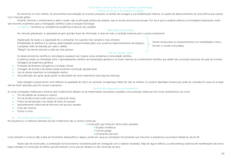 24
Dimensões da ciência e da cultura no contexto da globalização
Primado da ciência e da inovação tecnológica
Ao entrarmos no novo milénio, há uma extrema racionalização do processo produtivo no sentido de conseguir a sua rentabilização máxima, no quadro de desenvolvimento da concorrência que caracte-
riza o mercado global.
Portanto, dominar o conhecimento e deter o poder, seja na afirmação política dos estados, seja no mundo da economia privada. Por isso é que os poderes públicos e as entidades empresariais canali-
zam enormes orçamentos para a investigação científica e para a inovação tecnologia
 Objectivo: Aumentar as competências académicas e técnicas dos cidadãos
Revolução da informação
No mercado globalizado, a capacidade de gerir grandes fluxos de informação, é cada vez mais, a condição essencial para o sucesso empresarial
Digitalização de dados e a capacidade de os armazenar nos suportes mais variados e mais cómodos
Portabilidade do telefone e as imensas potencialidades proporcionadas pelos seus sucessivos desenvolvimentos tecnológicos
Complexas redes de televisão por cabo e satélite
“Milagre” da internet acessível a cada vez mais pessoas
Ciência e desafios éticos
Os desenvolvimentos científicos e tecnológicos acabaram por originar novos problemas à comunidade científica.
A polémica reside na contradição entre o aproveitamento científico da manipulação genética e os limites impostos ao conhecimento científico que advêm das convicções espirituais de cada ser humano.
Vantagens da engenharia genética:
 Produção de alimentos transgénicos (combate a fome)
 Clonagem de animais e de plantas (pode aumentar a produção agropecuária)
 Uso de células estaminais na investigação médica
 Descodificação dos genes (pode ajudar na descoberta de novos tratamentos para algumas doenças)
Estas vantagens proporcionam uma melhoria na qualidade de vida e um aumento na esperança média de vida, no entanto, é a própria dignidade humana que pode ser colocada em causa se as expe-
riências forem aplicadas para fins imorais e perversos.
Declínio das vanguardas e pós-modernismo
As novas concepções intelectuais e artísticas (pós-modernismo) afastam-se da modernidade racionalista e propõem uma produção intelectual com novas características, tais como:
 Fim da tradição de mudança e ruptura
 Fim da fronteira entre a alta costura e a cultura de massa
 Prática da apropriação e da citação de obras do passado
 Aproveitamento intencional de técnicas e de recursos variados
 Culto das minorias
 Humor e ironia
 Pós-modernismo na arquitectura
Na arquitectura, os melhores exemplos do pós-modernismo são os centros comerciais.
 Construções que misturam vários estilos passados
 Arcadas românticas
 Colunas gregas
 Ornamentos barrocos
Cores vibrantes e muita luz dão a ideia de movimento, desequilíbrio e alegria, pondo em causa as concepções funcionalistas que marcaram a arquitectura na primeira metade do século XX.
Noutro tipo de construções, a contestação do funcionalismo racionalista pode ser conseguido com o aspecto inacabado, frágil de alguns edifícios, ou pela presença ostensiva de manifestações das tecno-
logias utilizadas na construção do edifício que permanecem como que por desleixo ou não conclusão da obra.
Vieram revolucionar os comportamentos e as mentalidades e trans-
formam o mundo numa aldeia.
 