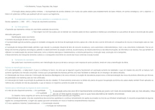  Grã-Bretanha, Turquia, Paquistão, Irão, Iraque
A formação destas alianças político-militares  Acompanhada de acordos bilaterais com muitos dos países aliados para estabelecimento de bases militares, em pontos estratégicos, com o objectivo 
Intervir em potenciais conflitos que pudessem pôr em causa a sua hegemonia.
 A prosperidade económica do mundo capitalista e a sociedade de consumo
Mundo capitalismo  1945 – 1973  Tempo de crescimento económico
 Os “trinta gloriosos”
 Expressão que representa o tempo de crescimento acelerado da economia.
 Teve origem nos EUA mas acabou por se estender aos restantes países do bloco capitalista à medida que consolidavam as suas políticas de apoio à reconstrução dos países
destruídos pela guerra
Manifestações deste crescimento:
 Aumento da produção de bens e serviços;
 A produtividade agrícola aumentou graças às novidades conseguidas nas técnicas de exploração da terra, apesar de a mão-de-obra rural ter diminuído em consequência do recurso à mecanização cada vez mais
intensa;
 A produção de energia (electricidade, petróleo e gás natural) e a produção industrial de bens de consumo duradouros, como automóveis e electrodomésticos, viram o seu crescimento multiplicado. Vive-se um
tempo de enormes progressos tecnológicos, patentes no desenvolvimento da aviação comercial, da astronáutica, da indústria electrónica e das telecomunicações, da informática e da robótica, mas que também se
reflectem na modernização dos sectores tradicionais, como a indústria siderúrgica e metalomecânica, a indústria petroquímica, construção naval, construção civil e transportes;
 Desenvolvimento dos transportes terrestres e aéreos e o consequente crescimento do volume das trocas comerciais à escala mundial.
 Os factores do crescimento
Não pode haver crescimento económico sem intensificação da procura de bens e serviços e sem resposta do sector produtivo, tendo em vista a intensificação da oferta.
Factores de intensificação da procura:
 O surto demográfico – o baby-boom. A paz e a confiança no futuro, nos anos que se seguiram à guerra, favoreceram um acentuado aumento da natalidade, o que, em meados dos anos 60, se traduziu num
aumento significativo do mercado consumidor. Acresce que a prosperidade de empresas permitia uma maior facilidade na obtenção de um emprego e de salários elevados;
 A liberalização das trocas comerciais. A diminuição das barreiras alfandegárias e de outros entraves à circulação de mercadorias proporcionou a internacionalização das trocas de produtos oferecidos por técnicas
de publicidade e de marketing cada vez mais sofisticadas;
 A intervenção do Estado na promoção da qualidade de vida dos cidadãos. Os financiamentos americanos no âmbito dos planos de ajuda à recuperação económica dos países aliados também foram aplicados na
melhoria das condições de vida das populações, o que se traduziu no respectivo aumento do poder de compra.
Factores para a intensificação da resposta do sector produtivo:
 A mão-de-obra disponível aumentou  Em quantidade
 Em qualidade
Os trabalhos menos exigentes em termos de formação profissional eram exercidos por imigrantes;
 A disponibilidade de capitais. Uma das características das economias capitalistas é o contínuo reinvestimento de capitais acumulados na mira da sua infindável rentabilização. A crescente prosperidade de algumas
regiões era, consequentemente, a origem dos capitais que eram reinvestidos em novos e modernos empreendimentos industriais;
 O novo capitalismo industrial. Caracterizado por:  Concentração industrial
 Formação de multinacionais
A população activa dos anos 60 é maioritariamente constituída por jovens com níveis de escolaridade cada vez mais elevados, imbuí-
dos de um forte espírito inovador e para os quais havia abundância de trabalho renumerado.
 