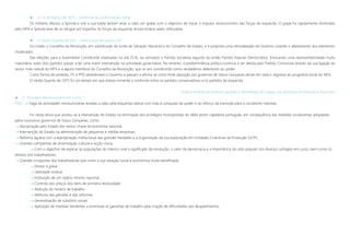  O 11 de Março de 1975 – iminência de confrontação militar
Os militares afectos a Spínola e sob a sua tutela tentam levar a cabo um golpe com o objectivo de travar o impulso revolucionário das forças de esquerda. O golpe foi rapidamente dominado
pelo MFA e Spínola teve de se refugiar em Espanha. As forças de esquerda revolucionária saíam reforçadas.
 O Verão Quente de 1975 – prenúncios de guerra civil
Foi criado o Conselho da Revolução, em substituição da Junta de Salvação Nacional e do Conselho de Estado, e é proposta uma remodelação do Governo visando o afastamento dos elementos
moderados.
Das eleições para a Assembleia Constituinte (realizadas no dia 25.4), sai vencedor o Partido Socialista seguido do então Partido Popular Democrático. Invocando uma representatividade muito
maioritária, estes dois partidos passar a ter uma maior intervenção na actividade governativa. No entanto, a predominância política continua a ser detida pelo Partido Comunista através da sua ligação ao
sector mais radical do MFA e a alguns membros do Conselho da Revolução, que se iam constituindo como verdadeiros detentores do poder.
Como forma de protesto, PS e PPD abandonam o Governo e passam a afirma-se como forte oposição aos governos de Vasco Gonçalves tendo em vista o regresso ao programa inicial do MFA.
O Verão Quente de 1975 foi um tempo em que esteve iminente o confronto entre os partidos conservadores e os partidos de esquerda.
Política económica antimonopolista e intervenção do Estado nos domínios económico e financeiro
 O “Processo Revolucionário em Curso”
PREC  Vaga de actividades revolucionárias levadas a cabo pela esquerda radical com vista à conquista do poder e ao reforço da transição para o socialismo marxista.
Foi nesta altura que assistiu-se à intervenção do Estado na eliminação dos privilégios monopolistas do débil sector capitalista português, em consequência das medidas socializantes adoptadas
pelos sucessivos governos de Vasco Gonçalves, como:
 Apropriação pelo Estado dos sector-chave da economia nacional;
 Intervenção do Estado na administração de pequenas e médias empresas;
 Reforma agrária com a expropriação institucional das grandes herdades e a organização da sua exploração em Unidades Colectivas de Produção (UCP);
 Grandes campanhas de dinamização cultural e acção cívica;
 Com o objectivo de explicar às populações do interior rural o significado da revolução, o valor da democracia e a importância do voto popular nos diversos sufrágios em curso, bem como os
direitos dos trabalhadores;
 Grandes conquistas dos trabalhadores que viram a sua situação social e económica muita beneficiada.
 Direito à greve
 Liberdade sindical
 Instituição de um salário mínimo nacional
 Controlo dos preços dos bens de primeira necessidade
 Redução do horário de trabalho
 Melhoria das pensões e das reformas
 Generalização de subsídios sociais
 Aplicação de medidas tendentes a promover as garantias de trabalho pela criação de dificuldades aos despedimentos.
 