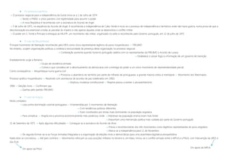  Os processos pacíficos
 O processo negocial para a independência da Guiné inicia-se a 1 de Julho de 1974
 Sendo o PAIGC o único parceiro com legitimidade para assumir o poder
 A nova República é reconhecida com a assinatura do Acordo de Argel
 5 de Julho de 1975, na sequência do Acordo de Argel, é reconhecida a independência de Cabo Verde e inicia-se o processo de independência e territórios onde não havia guerra, numa prova de que a
descolonização era extensível a todas as parcelas do império e não apenas àquelas onde se desenvolvia o conflito militar
 O poder em S. Tomé e Príncipe é entregue ao MLSTP, um movimento não militar, organizado no exílio e reconhecido pelo Governo português, em 12 de julho de 1975
 O caso de Moçambique
Principal movimento de libertação reconhecido pelo MFA como único representante legítimo do povo moçambicano »» FRELIMO
No entanto, surgem organizações políticas a contesta a exclusividade da presença desta organização no processo negocial
 Contestação aumenta quando Governo português celebra com os representantes da FRELIMO o Acordo de Lusaca
 Estabelece o cessar-fogo e a formação de um governo de transição
Imediatamente surge a Renamo
 Grupo de resistência armada
 Contra o que considera ser o desvirtuamento da democracia com a entrega do poder a um único movimento de representatividade parcial
Como consequência »» Moçambique numa guerra civil
 Provocou o abandono do território por parte de milhares de portugueses, a grande maioria voltou à metrópole »» Movimento dos Retornados
Processo político moçambicano »» Resolvido com assinaturas de acordos de paz (celebrados em 1992)
 Implicou mudança constitucional »» Regime passou a aceitar o pluripartidarismo
1994 »» Eleições livres »» Confirmam paz
 Ganhas pelo partido FRELIMO
 O caso de Angola
Muito complexo
 Luta contra dominação colonial portuguesa »» Empreendida por 3 movimentos de libertação
 Com tendências políticas diferentes
 Eram constituídos por etnias rivais dominantes na população angolana
 Para complicar »» Angola era a província economicamente mais poderosa, onde  Interesses da população branca eram mais fortes
 Impunham uma intervenção política mais cuidada por parte do Governo português
15 de Setembro de 1975  Após algumas dificuldades »» Consegue-se a assinatura do Acordo de Alvor
 Previa o reconhecimento dos três movimentos como legítimos representantes do povo angolano
 Marca-se a independência para 11 de Novembro
 De seguida formar-se-ia as Forças Armadas Integradas e a organização de eleições livres e democráticas para uma assembleia legislativa pluripartidária.
Nada disto se concretizou  Até pelo contrário »» Movimentos reforçam as suas posições militares no terreno e, em Maio, iniciou-se o conflito armado entre o MPLA e a FNLA, com intervenção da URSS e
dos EUA.
Em apoio da FNLA
Em apoio do MPLA
 
