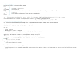  O fim da cortina de ferro
Países da cortina de ferro »» Queriam democracia e liberdade
Polónia
Hungria
Checoslováquia
Bulgária
Roménia
RDA
Jugoslávia
1989 »» Processo culmina com abertura da primeira brecha na “cortina de ferro”, fronteira austro-húngara, e as populações passam a circular livremente para o Ocidente.
O facto mais marcante do triunfo da liberdade e da democracia liberal »» Derrube do muro de Berlim ( 9 de Novembro de 1989)
 Seguiu-se a unificação da Alemanha, consumada em 1990
 O fim do sistema internacional da Guerra Fria
URSS assistiu passiva e pacificamente ao evoluir da situação. O Pacto de Varsóvia deixa de intervir no apoio militar aos regimes comunistas decadentes.
O êxito da perestroika passava pela redução dos investimentos na defesa nacional.
URSS tinha:
 Desocupar Afeganistão
 Negocias com os EUA a redução do armamento
 Abandonar a Doutrina de Brejnev, eixando de apoiar os países comunistas e de intervir na sua soberania.
A aceitação (por parte de Moscovo) da liberalização e democratização dos países da “cortina de ferro”
 Traduzir-se-ia
 Redução de encargos financeiros que podiam ser canalizados para o desenvolvimento do sector produtivo
 Facilitaria
 Sucesso das negociações com os EUA
 Garantiria
 Apoio político das democracias ocidentais
Tal como Gorbatchev dizia: cada país acharia o seu próprio caminho.
É nesta conjuntura de pacificação das relações que deixa de ter sentido o Pacto de Varsóvia, tal como o COMECON e o COMINFORM. Por isso, mais tarde ou mais cedo, estas (e outras) instituições
soviéticas desaparecem.
 Contestação ao poder instituído
 Novos partidos livres
 Partidos comunistas assumem os seus erros e retiram-se do poder para se candidatarem a eleições com novas denominações
 Eleições livres
 Antigos líderes da oposição saem das prisões e assumem a liderança política
 