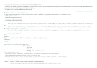  Massificação do computador pessoal, com a criação da World Wide Web (internet)
 Proliferação dos parques tecnológicos, onde se articula a pesquisa científica levada a cabo por prestigiadas universidades e a aplicação dessas pesquisas por empresas que fazem da inovação tecnológi-
ca o seu cartão de apresentação nos grandes mercados internacionais
 Imagem de marca da prosperidade americana pela Microsoft
Consolidação da comunidade europeia
 Integração das novas economias da Europa do Sul
O Tratado de Roma previa que todos os estados europeus podiam requerer a sua adesão à Comunidade Europeia, bastando-lhe cumprir alguns critérios:
 Sólido equilíbrio financeiro
 Desenvolvimento económico e social
 Reconhecimento dos direitos humanos
 Consolidação da democracia pluralista
Por isso, só depois do triunfo da democracia em meados dos anos 70, que os países da Europa do Sul (Portugal, Espanha e Grécia) passam a ter a condição fundamental para requererem a ade-
são.
Portanto, depois de medidas tomadas em cada país, a adesão da Grécia é reconhecida em 1981 e a adesão de Portugal e Espanha é reconhecida em 1986. Fazendo parte da Europa dos 12.
 A europa da união económica à união política
É a partir de 1985, com a acção de Jacques Delors, instituído como novo presidente da Comissão Europeia, que dá-se a criação e consolidação das instituições que hão-de dar forma à UE.
 Os Acordos de Schengen
França
Alemanha
Bélgica Decidem criar em 1985 entre si um espaço sem restrições à circulação de pessoas
Luxemburgo
Holanda
Mais tarde, em 1997, já abrangia todos os países da UE
 Excepto  Irlanda
 Reino Unido
 Islândia
 Noruega
Ficavam abrangidos pelos acordos:
 Condições de entrada de estrangeiros no espaço Schengen e de circulação pelas fronteiras internas dos estados-membros
 Harmonização de políticas relativas à concessão de vistos de entrada e de asilo
 Reforço da cooperação entre os sistemas policiais e judiciários dos países membros, visando o combate ao terrorismo e ao crime organizado.
 O Acto Único Europeu
Objectivo »» Prosseguir as políticas de união europeia já delineadas em tratados anteriores
»» Encontrar novos mecanismos que conferissem maior coesão e solidariedade à Europa na defesa internacional comuns
Que não integram a União
 