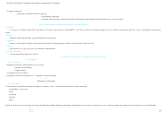 19
- arménios do Nagorno-Karabakh não aceitam a soberania do Azerbaijão
- no vale de Caxemira
 população maioritariamente muçulmana
 apoiada pelo Paquistão
 contesta violentamente a soberania da Índia, alimentando a permanente tensão existente entre os dois estados.
 Na Europa também há tensões separatistas, como demonstram:
- Espanha
 Passa por um violento separatismo dos bascos conduzido pelo grupo armado da ETA e com fortes autonomias catalã e galega que, sem violência organizada, põem em causa a identidade nacional espa-
nhola
- Bélgica
 Valões e Flamengos afirmam a sua identidade étnica e cultural
- Inglaterra
 Sustem o nacionalismo católico norte-irlandês associado às lutas religiosas, levado a cabo pelo IRA e pelo Sinn Fein.
- França
 Separatismo corso que, por vezes, se manifesta violentamente
- Península Balcânica
 Tensões separatistas ainda por resolver
As questões transnacionais: migrações, segurança, ambiente
As migrações
 As causas
- Razões económicas e demográficas, como sempre
 Excesso de população
 Fuga à miséria
- Escassez de recursos naturais
- Migrações modernas motivadas por  Questões de ordem política

Refugiados e deslocados
 Os efeitos
Os movimentos migratórios originam problemas complexos para os países de acolhimento em várias vertentes:
- demográfica e económica
- racial
- xenófoba
- sanitária
- étnica
Países de acolhimento tentam intervir com a publicação de medidas legislativas tendentes à legalização e protecção de imigrantes e com a implementação de programas de promoção da interculturalidade.
 