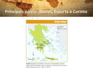 Principais póleis: Atenas, Esparta e Corinto
 