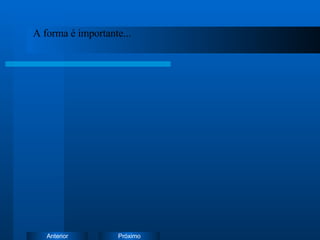 A forma é importante...  