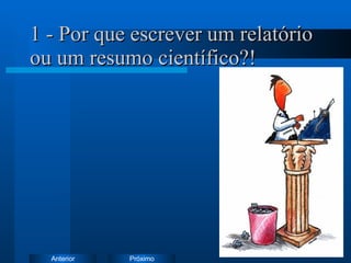 1 - Por que escrever um relatório ou um resumo científico?! 