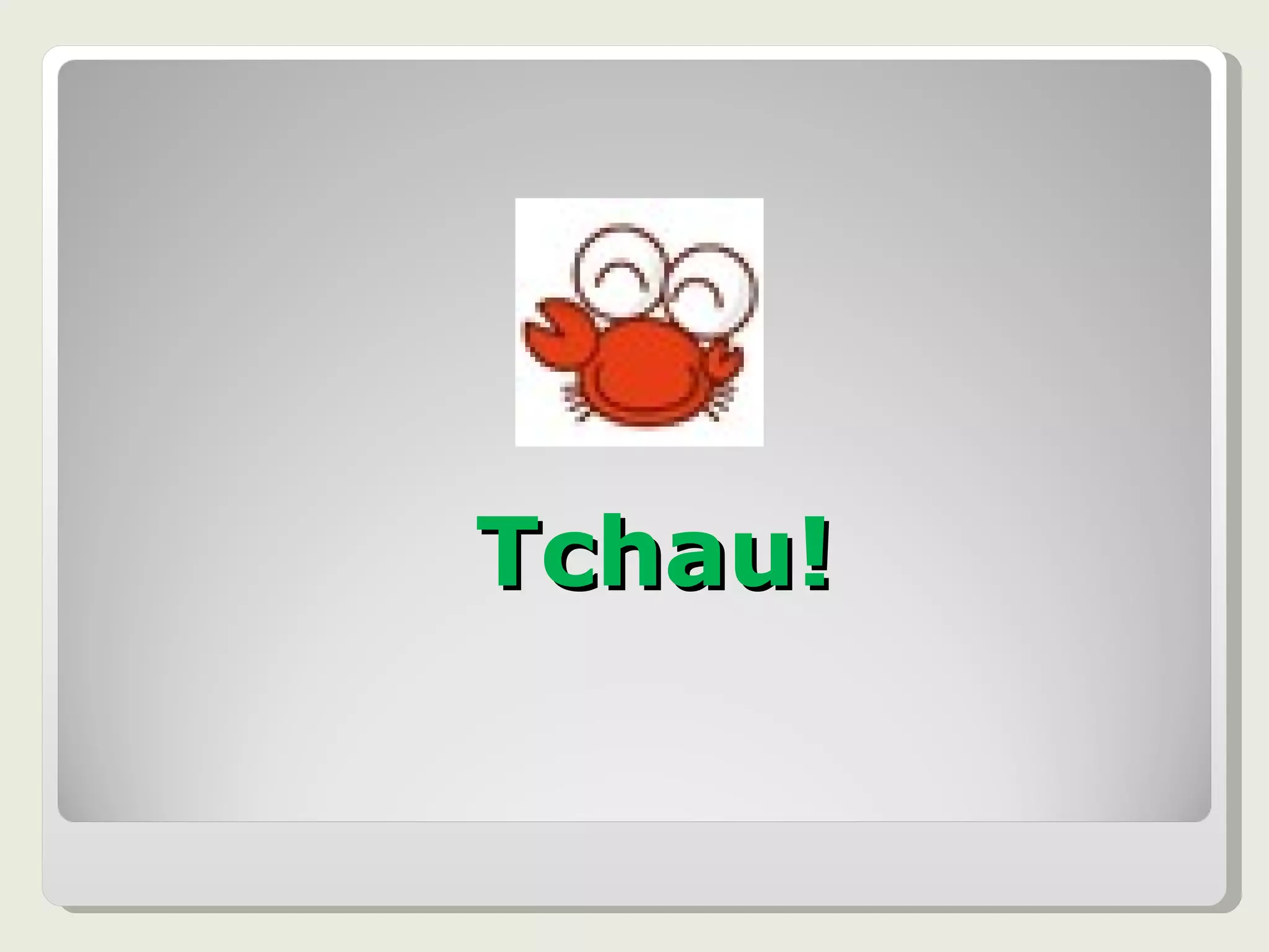 Tchau! 