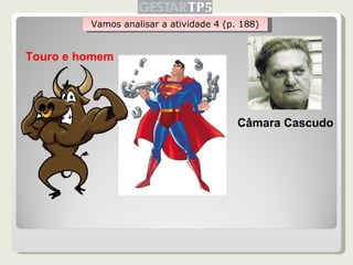 Vamos analisar a atividade 4 (p. 188) Touro e homem Câmara Cascudo 