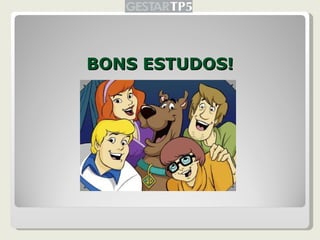 BONS ESTUDOS! 